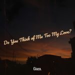giaza-rilis-ulang-do-you-think-of-me-too-my-love-dengan-sentuhan-baru